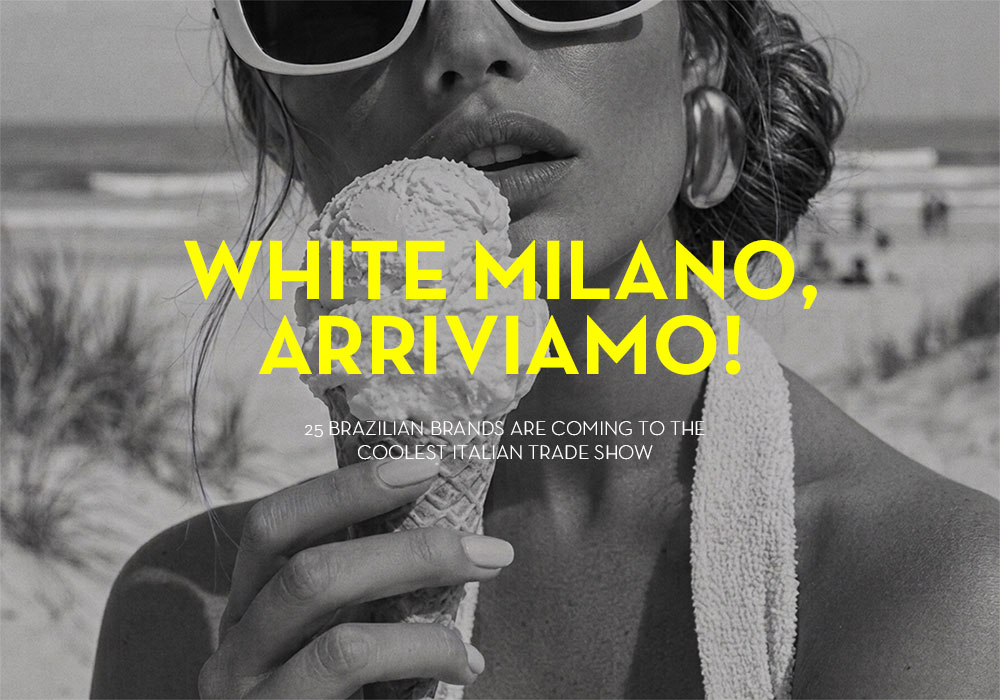 MARCAS BRASILEIRAS SE APRESENTAM NA WHITE MILANO DURANTE SEMANA DE MODA ITALIANA